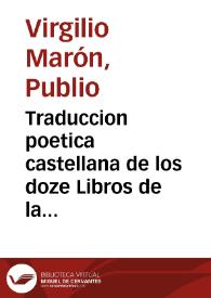 Portada:Traduccion poetica castellana de los doze Libros de la Eneida de Virgilio Maron, Principe de los Poetas Latinos [Texto impreso]