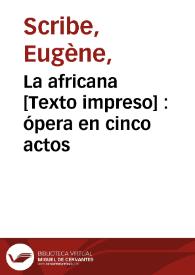 La africana [Texto impreso] : ópera en cinco actos | Biblioteca Virtual Miguel de Cervantes