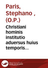 Portada:Christiani hominis institutio aduersus huius temporis haereses et morum corruptiones : quinquaginta homiliis quadragesimalibus distincta