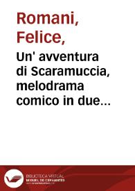 Portada:Un' avventura di Scaramuccia, melodrama comico in due atti = Una aventura de Scaramuccia, melodrama cómico en dos actos