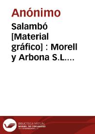 Salambó [Material gráfico] : Morell y Arbona S.L. Alcira Valencia España