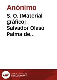 Portada:S. O. [Material gráfico] : Salvador Olaso Palma de Gandía : Telegrama: Dulzolas : Gandía (España)