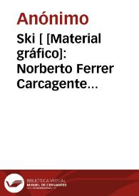Portada:Ski [ [Material gráfico]: Norberto Ferrer Carcagente (Valencia- España) : telg: FERRER ...