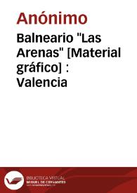 Portada:Balneario \"Las Arenas\" [Material gráfico] : Valencia
