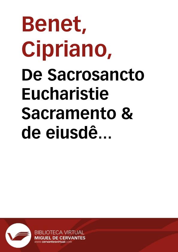 De Sacrosancto Eucharistie Sacramento & de eiusdê ministro noua admodum & facillima quotlibeta  | Biblioteca Virtual Miguel de Cervantes