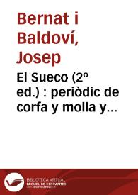 Portada:El Sueco (2º ed.) : periòdic de corfa y molla y ensisam de totes herbes... per D. Chusep Bernat y Baldovi y D. Pascual Pérez y Rodríguez. Número Prólogo