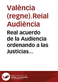 Portada:Real acuerdo de la Audiencia ordenando a las Justicias del Reino de Valencia todo tipo de disposiciones para detener la  rebelión. Comunicación de D. Mariano Chiarri 