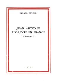Portada:Juan Antonio Llorente en France (1813-1822). Contribution à l'étude du Libéralisme chrétien en France et en Espagne au début du XIXe siècle   / Gérard Dufour