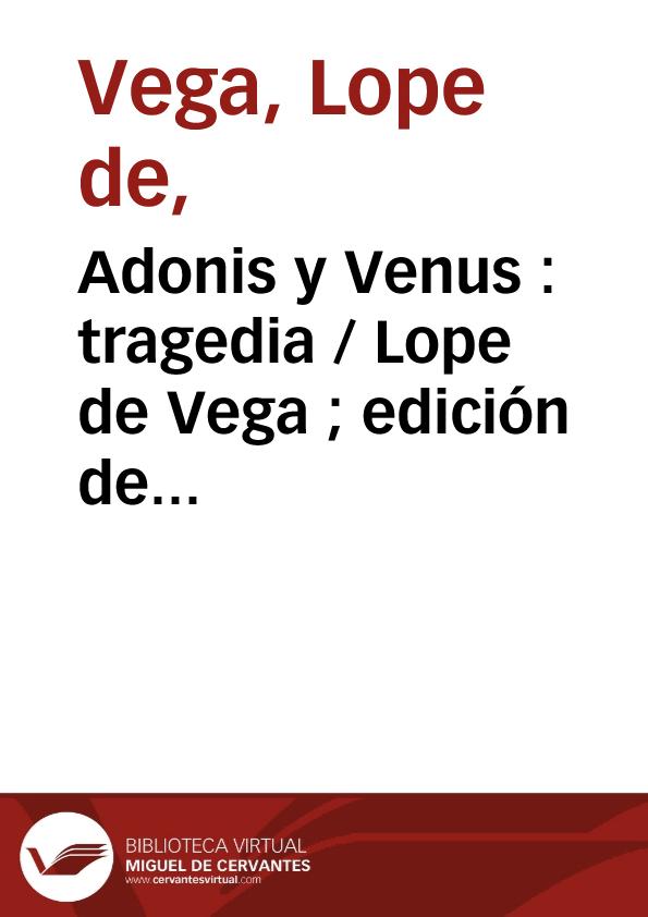 Adonis y Venus : tragedia / Lope de Vega ; edición de Joan Oleza | Biblioteca Virtual Miguel de Cervantes