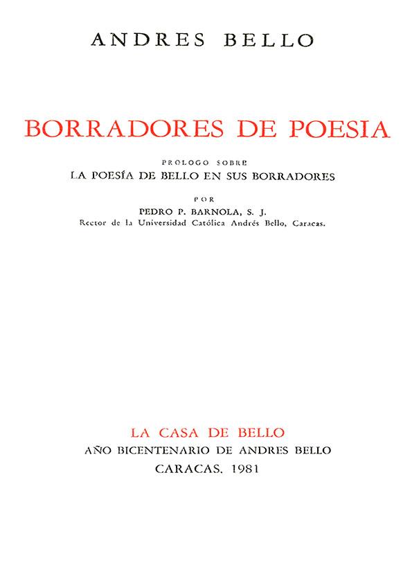 Borradores de poesía / Andrés Bello; prólogo sobre la poesía de Bello en sus borradores por Pedro P. Barnola | Biblioteca Virtual Miguel de Cervantes