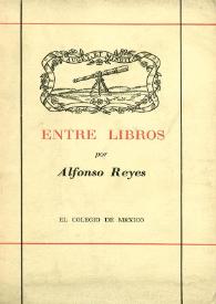 Portada:Entre libros 1912-1923 / por Alfonso Reyes