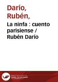 La ninfa : cuento parisiense / Rubén Darío | Biblioteca Virtual Miguel de Cervantes
