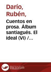 Portada:Cuentos en prosa. Álbum santiagués. El ideal (VI) / Rubén Darío