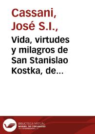 Portada:Vida, virtudes y milagros de San Stanislao Kostka, de la Compañia de Jesus... / su autor el Padre Joseph Cassani...