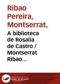 Portada:A biblioteca de Rosalía de Castro / Montserrat Ribao Pereira