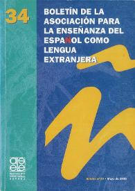 Boletín de la Asociación para la Enseñanza del Español como Lengua Extranjera. Núm. 34, mayo de 2006 | Biblioteca Virtual Miguel de Cervantes