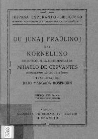 Portada:Du junaj fraŭlinoj ; kaj Korneliino : du noveloj el la bonekzemplaj de Miĥaelo de Cervantes (tutmondfama aŭtoro de \"Kiĥoto\") / Miĥaelo de Cervantes Saavedra; tradukitaj de Julio Mangada Rosenörn