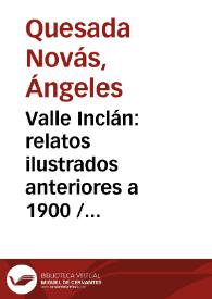 Valle Inclán: relatos ilustrados anteriores a 1900 / Ángeles Quesada Novás | Biblioteca Virtual Miguel de Cervantes