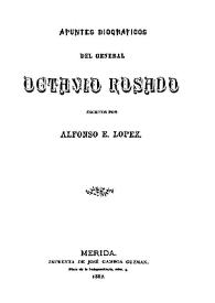 Más información sobre Apuntes biográficos del general Octavio Rosado / escritos por Alfonso E. López