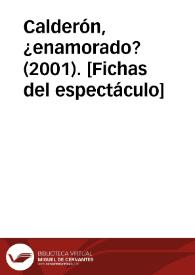 Calderón, ¿enamorado? (2001). [Fichas del espectáculo] | Biblioteca Virtual Miguel de Cervantes