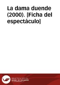 La dama duende (2000). [Ficha del espectáculo] | Biblioteca Virtual Miguel de Cervantes