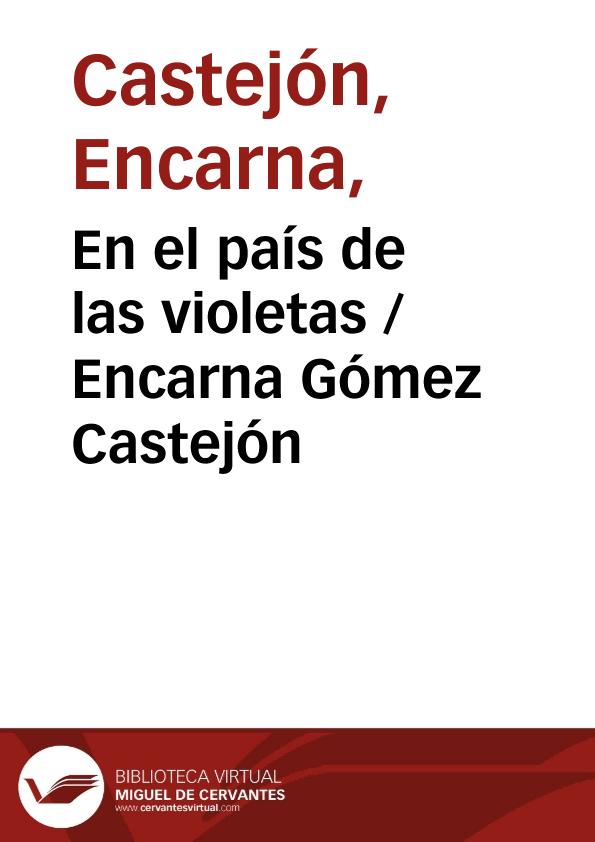 En el país de las violetas / Encarna Gómez Castejón | Biblioteca Virtual Miguel de Cervantes