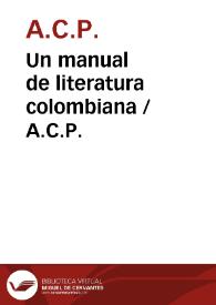 Un manual de literatura colombiana / A.C.P. | Biblioteca Virtual Miguel de Cervantes