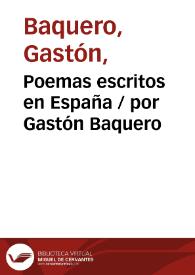 Poemas escritos en España / por Gastón Baquero | Biblioteca Virtual Miguel de Cervantes