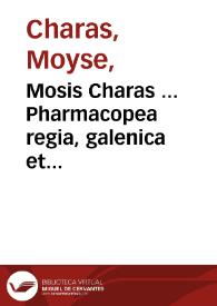 Portada:Mosis Charas ... Pharmacopea regia, galenica et chymica gallice ab authore conscripta jam verò latina lingua donata : tomus secundus
