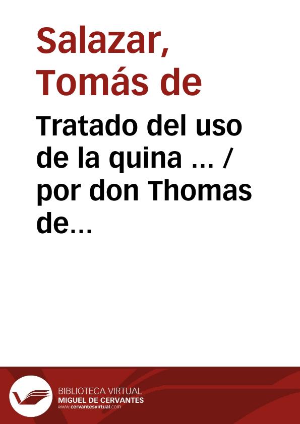 Tratado del uso de la quina ... / por don Thomas de Salazar...   | Biblioteca Virtual Miguel de Cervantes