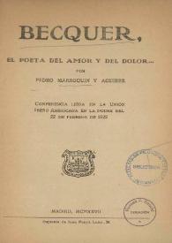 Más información sobre Becquer, el poeta del amor y del dolor : conferencia leída en la Unión Ibero Americana en la noche del 22 de febrero de 1922 / por Pedro Marroquín y Aguirre