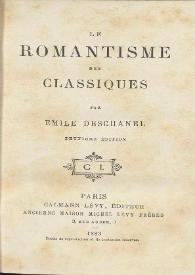 Le romantisme des classiques / par Emile Deschanel | Biblioteca Virtual Miguel de Cervantes