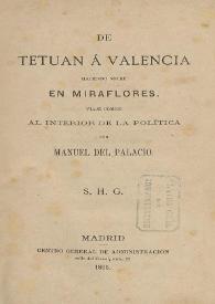 De Tetuán á Valencia haciendo noche en Miraflores. Viaje cómico al interior de la política / por Manuel del Palacio | Biblioteca Virtual Miguel de Cervantes