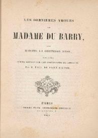 Portada:Les derniéres amours de Madame du Barry / par Madame la comtese Dash