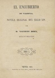 El encubierto de Valencia, novela original del siglo XVI. Tomo I /  por Vicente Boix | Biblioteca Virtual Miguel de Cervantes