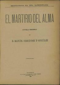 El martirio del alma : novela original / de Manuel Fernández y González | Biblioteca Virtual Miguel de Cervantes