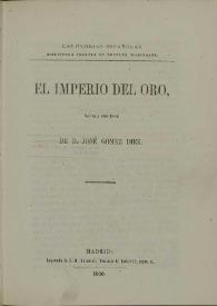 El imperio del oro : novela original / de José Gomez Diez | Biblioteca Virtual Miguel de Cervantes