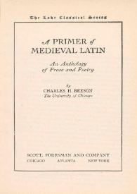A primer of Medieval Latin : an anthology of prose and poetry / by Charles H. Beeson | Biblioteca Virtual Miguel de Cervantes