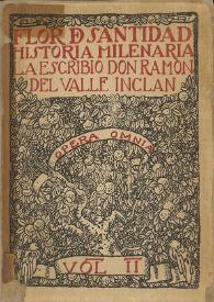 Flor de santidad : historia milenaria / la escribió Ramón del Valle Inclán | Biblioteca Virtual Miguel de Cervantes
