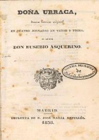 Doña Urraca : drama histórico original en cuatro jornadas en verso y prosa / su autor Eusebio Asquerino | Biblioteca Virtual Miguel de Cervantes