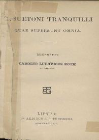 Portada:C. Suetoni Tranquilli quae supersunt omnia / recensuit Carolus Ludovicus Roth