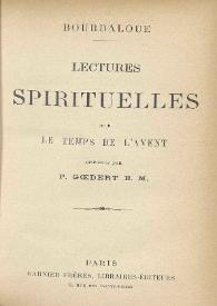 Lectures Spirituelles Pour Le Temps De L'avent Disposées : 1632-1704,  Bourdaloue Louis, Goedert, P. J. 1861- ed: : Books
