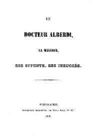 Le Docteur Alberdi, sa mission, ses efforts, ses insuccés / [par un ami de la République Argentine] | Biblioteca Virtual Miguel de Cervantes
