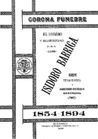 Portada:Corona fúnebre del Ilustrísimo y Reverendísimo Sr. Dr. D. Isidoro Barriga, Obispo titular de Myrina [sic] y Administrador Apostólico de Guayaquil : 1854-1894