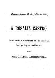 A Rosalía Castro en el duodécimo aniversario de su muerte  / los gallegos residentes en la República Argentina
