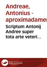 Portada:Scriptum Antonij Andree  super tota arte veteri Aristotelis ...