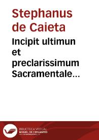 Portada:Incipit ultimun et preclarissimum Sacramentale neapolitanum / per ... dominu[m] Stepaanus de gaeta de Neapoli ...