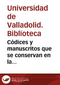 Portada:Códices y manuscritos que se conservan en la Biblioteca de la Universidad de Valladolid / por Marcelino Gutierrez del Caño ; con un prólogo de Juan Ortega y Rubio