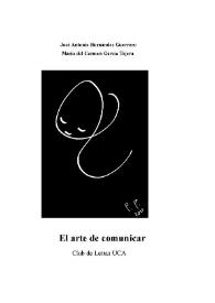 El arte de comunicar / José Antonio Hernández Guerrero y María del Carmen García Tejera