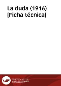 Más información sobre La duda (1916) [Ficha técnica]